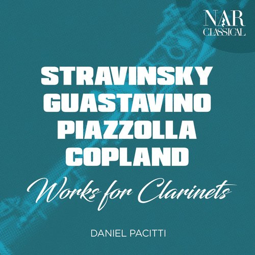 Stravinsky, Guastavino, Piazzolla, Copland: Works for Clarinets_poster_image