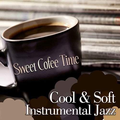 Sweet Cofee Time: Cool & Soft Instrumental Jazz – Instrumental Background Music, Relaxing Sounds for De-Stress, Jazz Cafe Lounge Atmospheres, Easy Listening Music, Tranquility Soundtracks