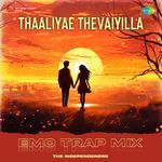 Thaaliyae Thevaiyilla - Emo Trap Mix