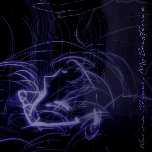 Wanna Chain My Existence