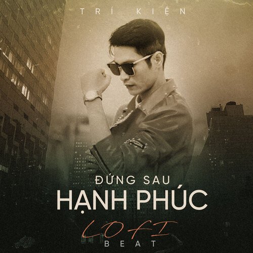 Đứng Sau Hạnh Phúc (Lofi Beat)