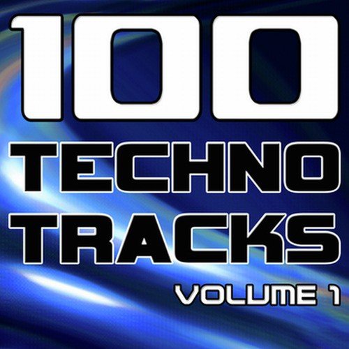 100 Techno Tracks Volume 1 - Best of Techno, Electro House, Trance & Hands Up