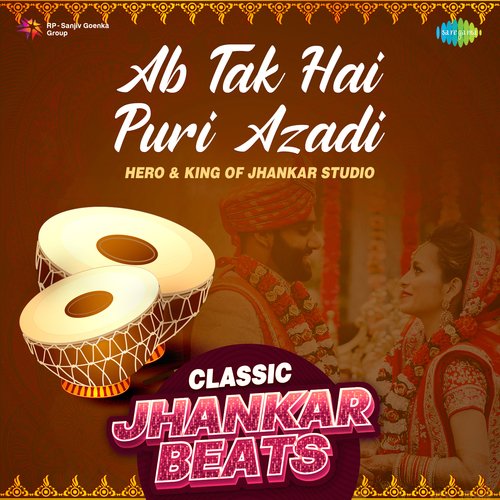 Ab Tak Hai Puri Azadi - Classic Jhankar Beats