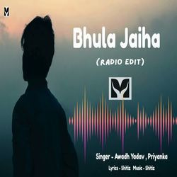 Bhula Jaiha (Radio Edit)-Ah8vAhNZZ2A