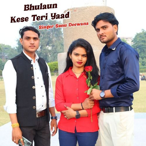 Bhulau Kese Teri Yad