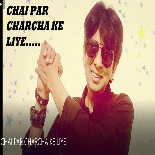 Chai Par Charcha Ke Liye