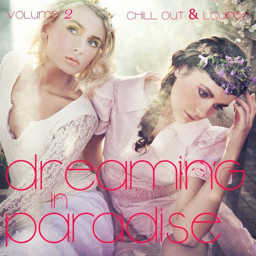 Dreaming in Paradise, Vol. 2 (Chill Out and Lounge)