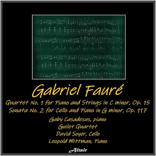 Fauré: Quartet NO.1 for Piano and Strings in C Minor, OP. 15 - Sonata NO. 2 for Cello and Piano in G Minor, OP. 117 (Live)