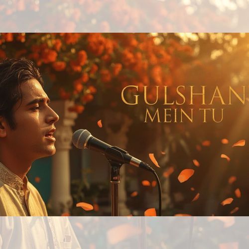 Gulshan Mein Tu