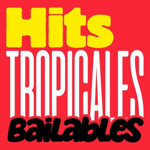Hits Tropicales Bailables