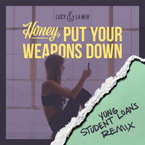 Honey, Put Your Weapons Down (Yung Student Loans Remix)