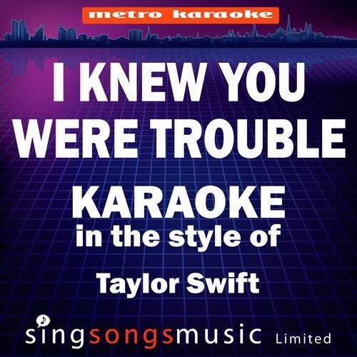 I Knew You Were Trouble (In the Style of Taylor Swift) [Karaoke Version] - Single