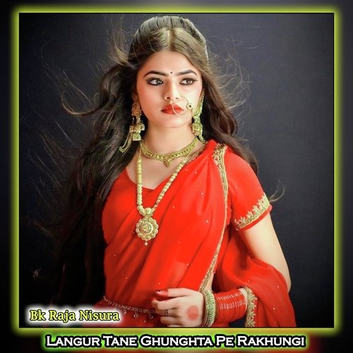 Langur Tane Ghunghta Pe Rakhungi