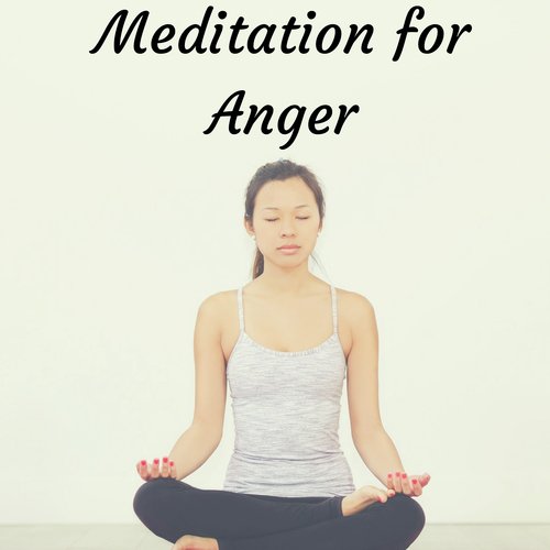 Meditation for Anger - Control Frustration, Depression and Anxiety, Positive Thinking