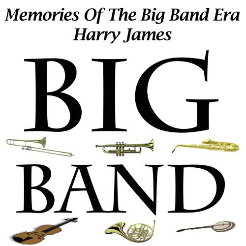 Memories Of The Big Band Era - Harry James