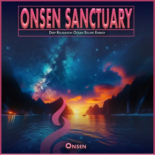 Onsen Sanctuary: Deep Relaxation Ocean Escape Energy