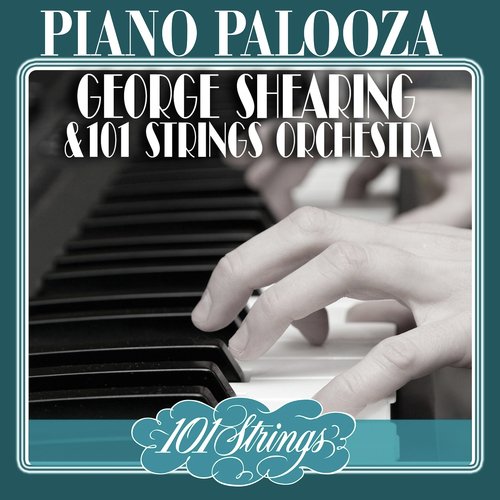 Piano Palooza !-George Shearing & 101 Strings Orchestra