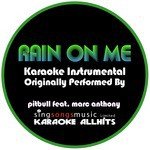 Rain On Me (Originally Performed By Pitbull feat. Marc Anthony) {Karaoke Instrumental Version}