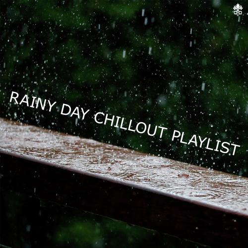 Rainy Day Chillout Playlist