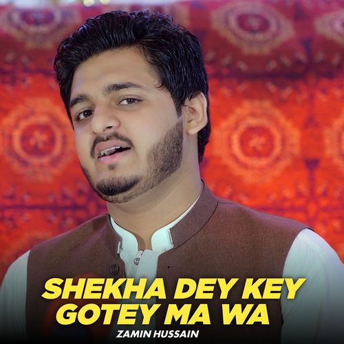 Shekha Dey Key Gotey Ma Wa