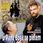 U Pana Boga Za Piecem, z filmu Jacka Bromskiego