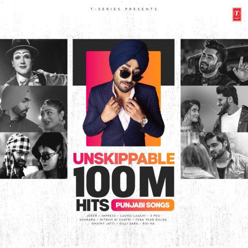 Unskippable 100M Hits - Punjabi Songs