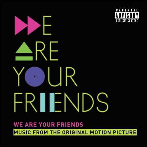 We Are Your Friends (Music From The Original Motion Picture/Deluxe)_poster_image