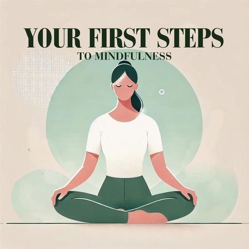 Your First Steps to Mindfulness