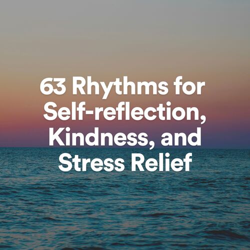 63 Rhythm for Self-reflection, Kindness, and Stress Relief