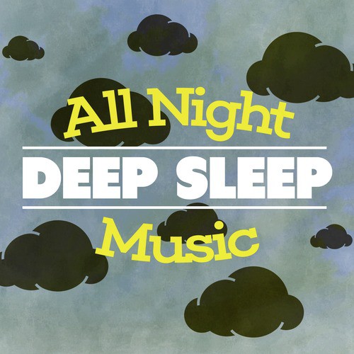 All Night Deep Sleep Music