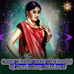 Bottu Kindha Bottu Pettinadhi (DJ Remix Song Version 2)-MV4TdhcGWEM