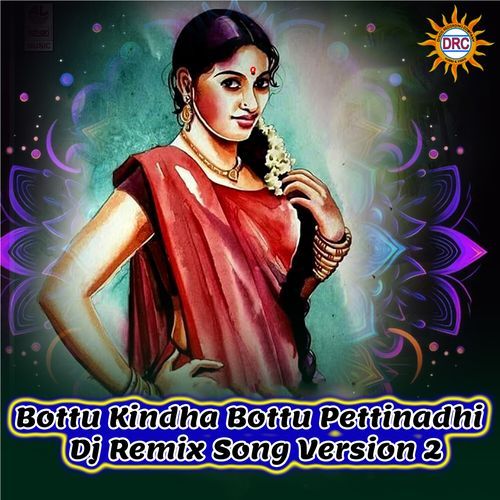 Bottu Kindha Bottu Pettinadhi (DJ Remix Song Version 2)