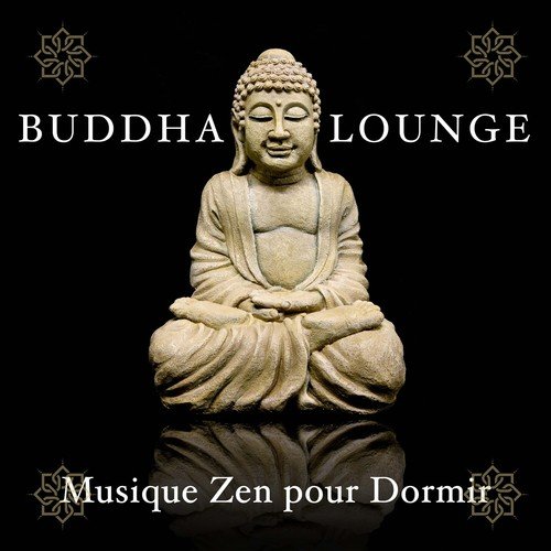 Musique Relaxante Pour Dormir - Song Download from Buddha Lounge – Musique  Zen pour Dormir et Musique Relaxante de la Nature pour le Détente, Massage  et Meditation @ JioSaavn
