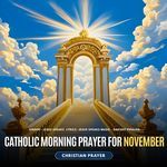 Catholic Morning Prayer For November - Christian Prayer