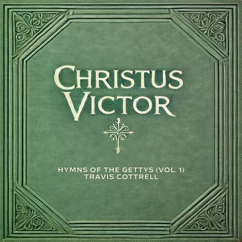 Christus Victor: Hymns Of The Gettys, Vol. 1