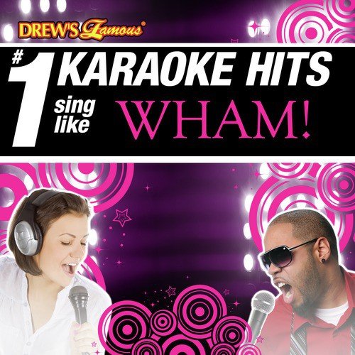 Drew's Famous # 1 Karaoke Hits: Sing like Wham!
