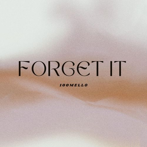 FORGET IT