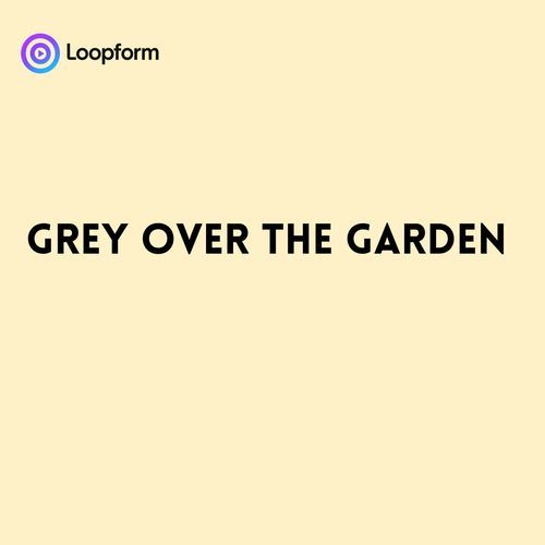Grey over the Garden