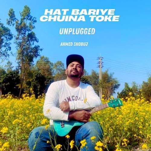 Hat Bariye Chuina Toke (Unplugged)