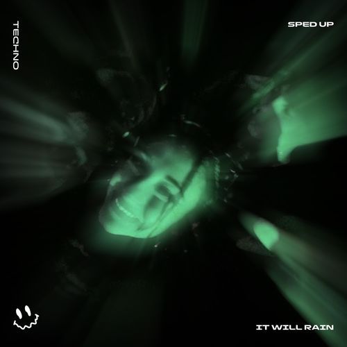 IT WILL RAIN (TECHNO SPED UP)