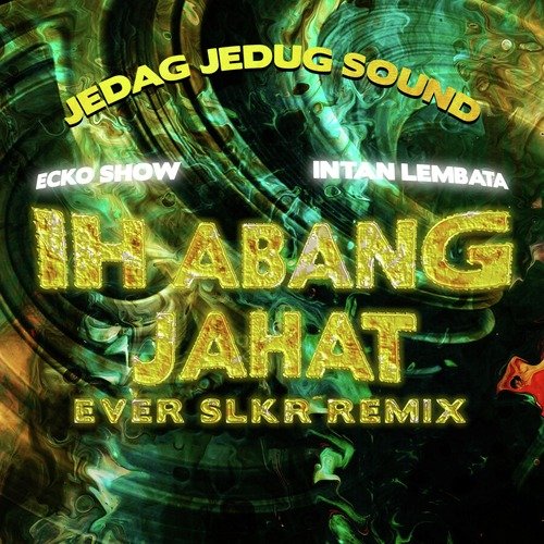 Ih Abang Jahat (Ever Slkr Remix) cover art