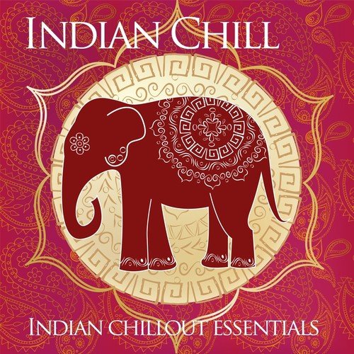 Indian Chill (Indian Chillout Essentials)