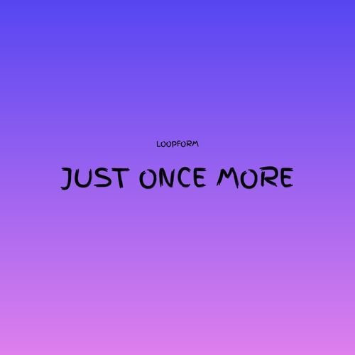 Just Once More