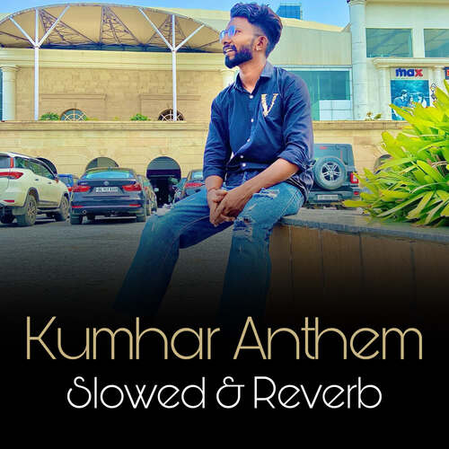 Kumhar Anthem (Slowed & Reverb)