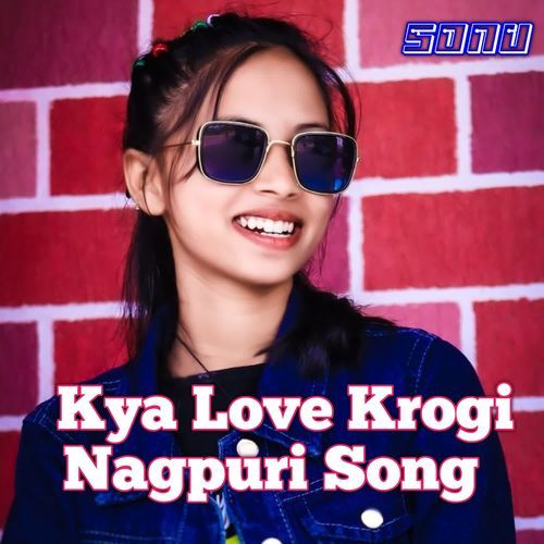 Kya Love Krogi Nagpuri Song