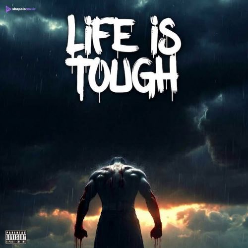 LIFE IS TOUGH