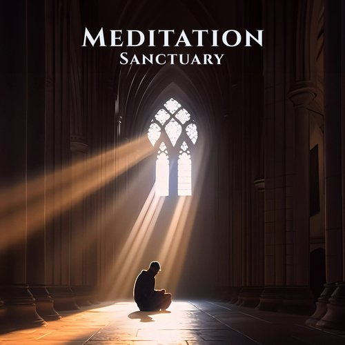 Meditation Sanctuary: Spiritual Music for Awakening, Meditative State, Buddhist Temple, Deep Concentration, and Harmony