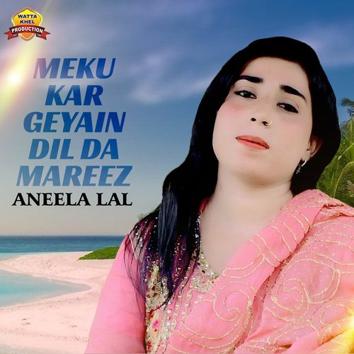 Meku Kar Geyain Dil Da Mareez