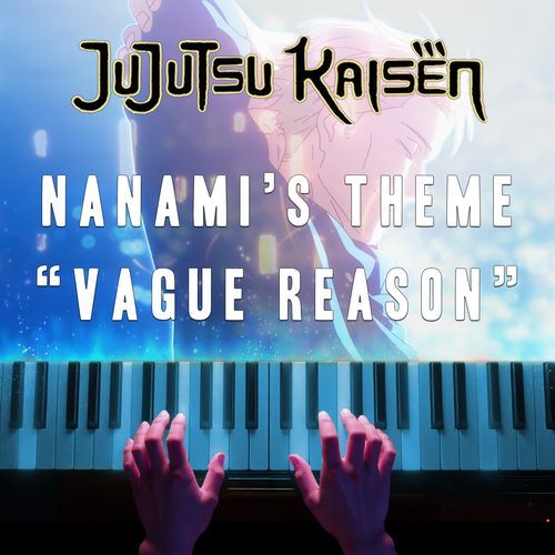 Nanami Kento Theme "Vague Reason" (Jujutsu Kaisen S2 EP18) (Piano Cover)