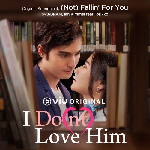 (Not) Falling For You (Original Soundtrack Viu Original &quot;I Do (n&#039;t) Love Him&quot;)_poster_image